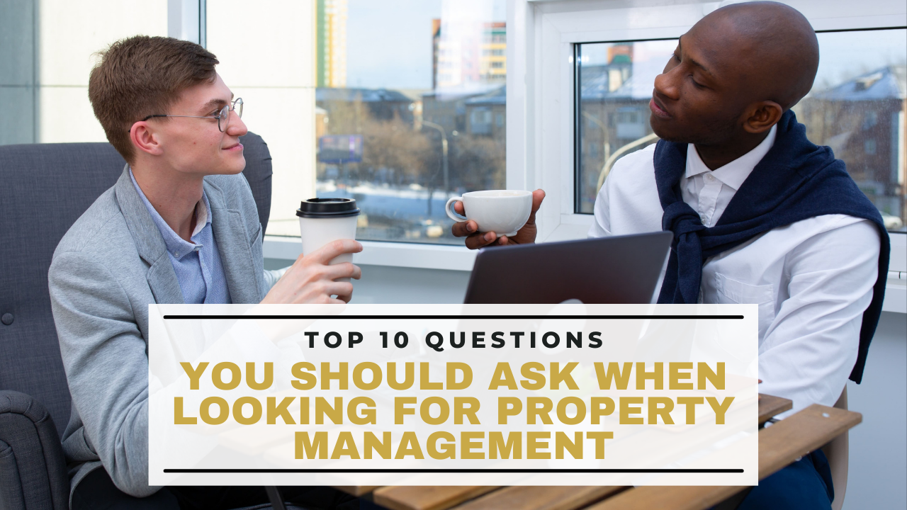 Top 10 Questions You Should Ask When Looking for Property Management